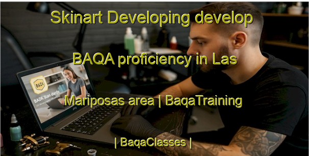 Skinart Developing develop BAQA proficiency in Las Mariposas area | BaqaTraining | BaqaClasses | SkinartTraining-Mexico
